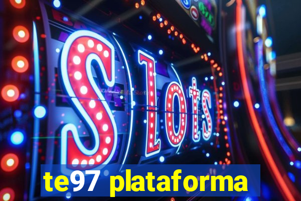 te97 plataforma